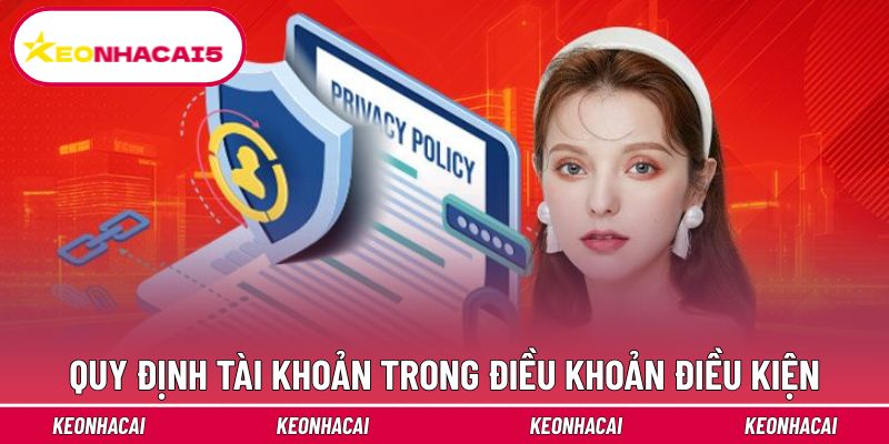 Các quy định về tài khoản trong điều khoản điều kiện