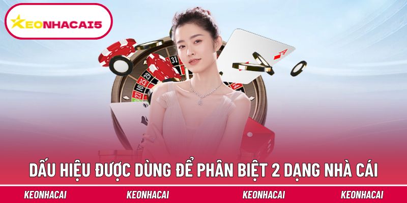 Dấu hiệu được dùng để phân biệt 2 dạng nhà cái
