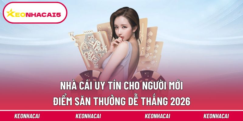 Nhà Cái Uy Tín Cho Người Mới