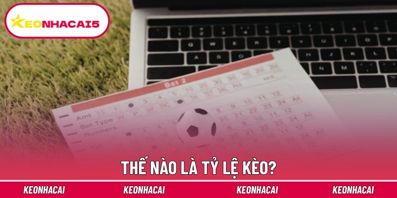 Thế nào là tỷ lệ kèo?