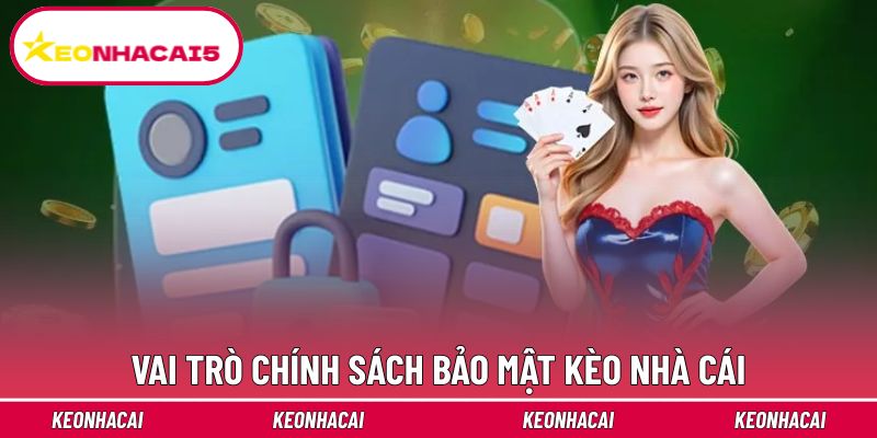 Tổng quan vai trò chính sách bảo mật Kèo nhà cái